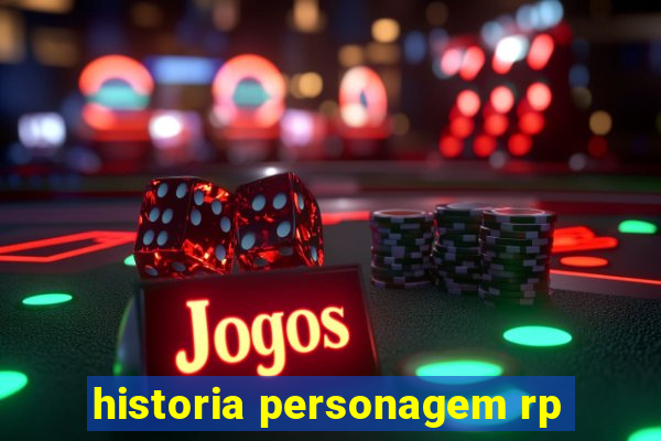 historia personagem rp